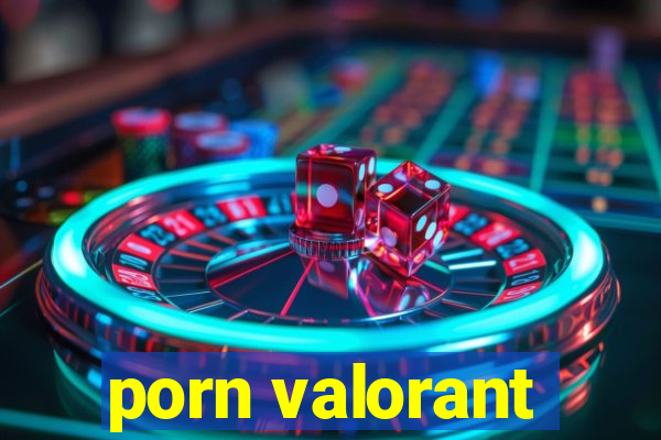 porn valorant